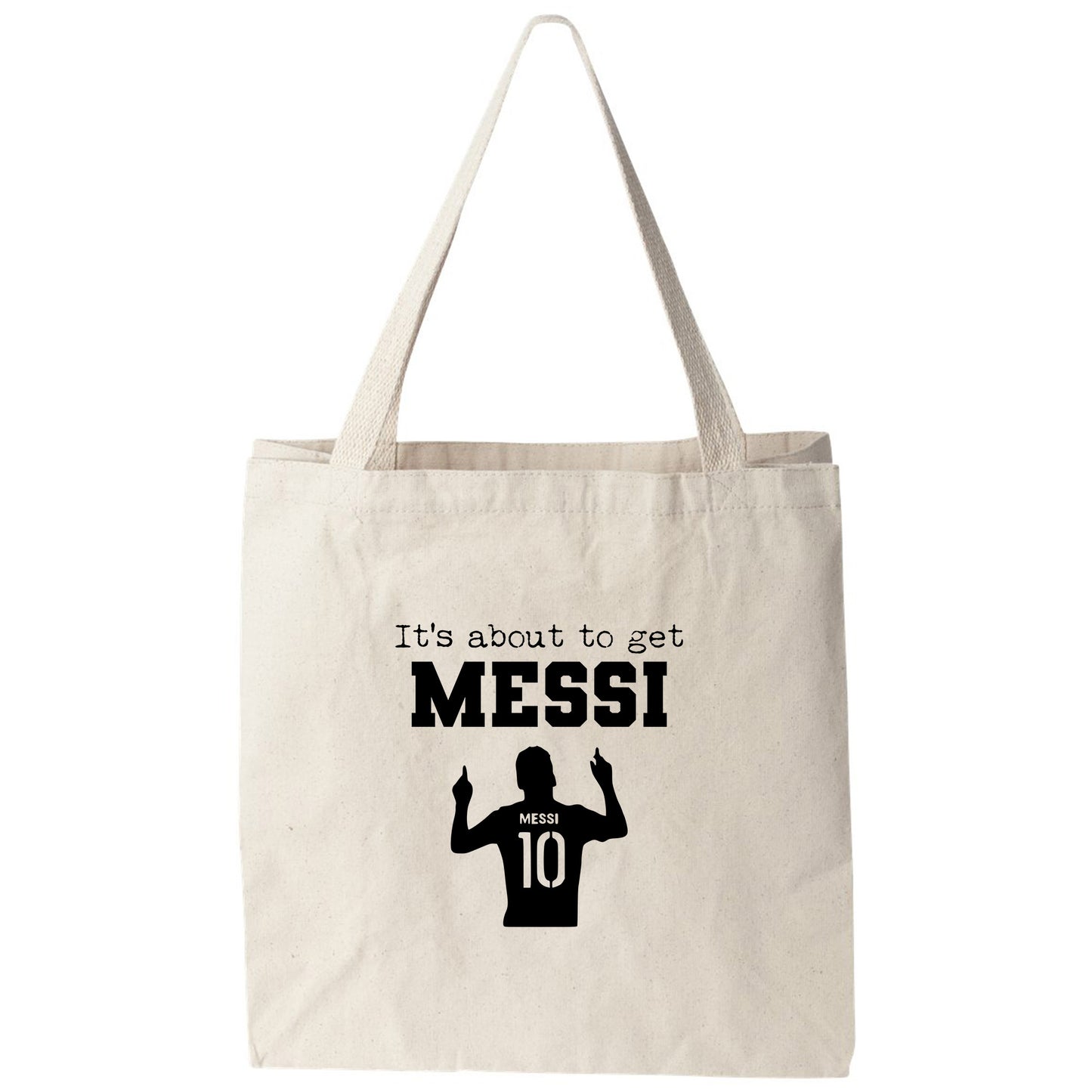a tote bag that says it's about to get messi 10