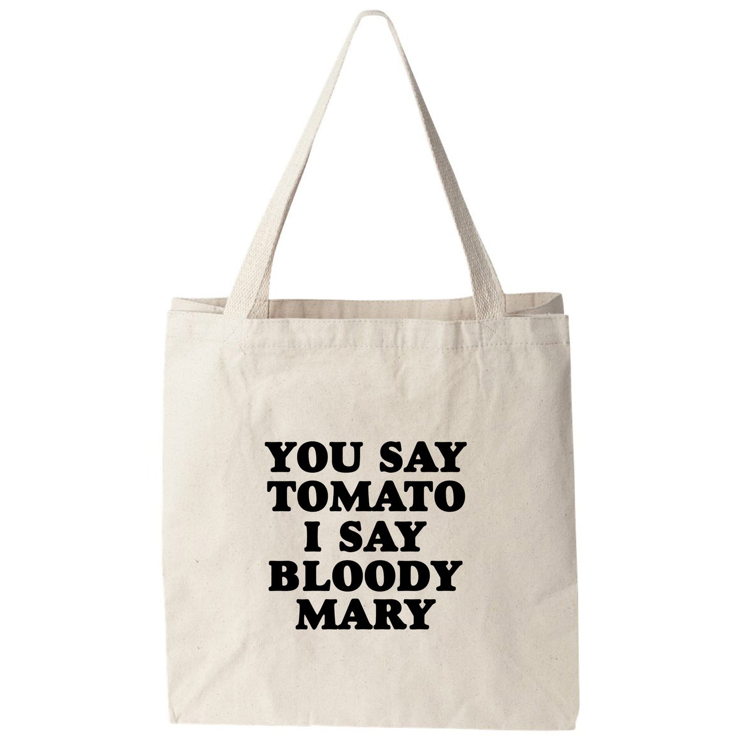 a tote bag that says you say tomato i say bloody mary