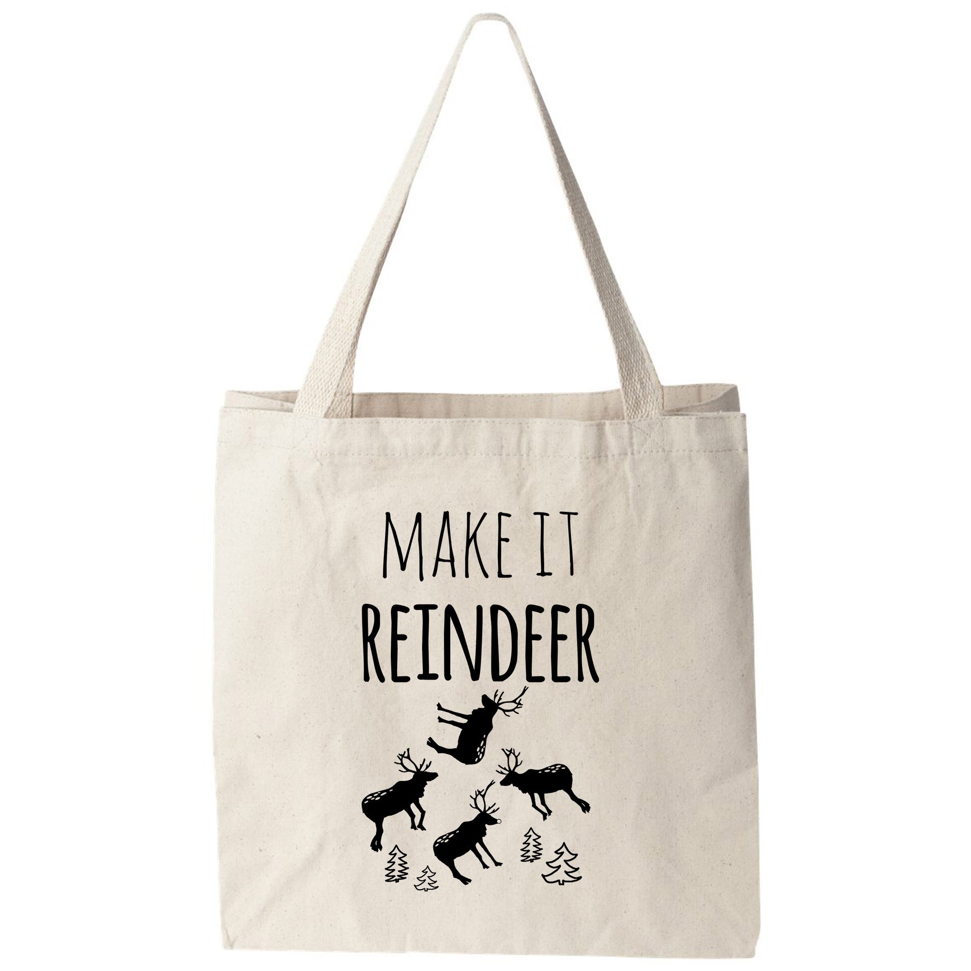 a tote bag with reindeers and a reindeer saying make it reindeer