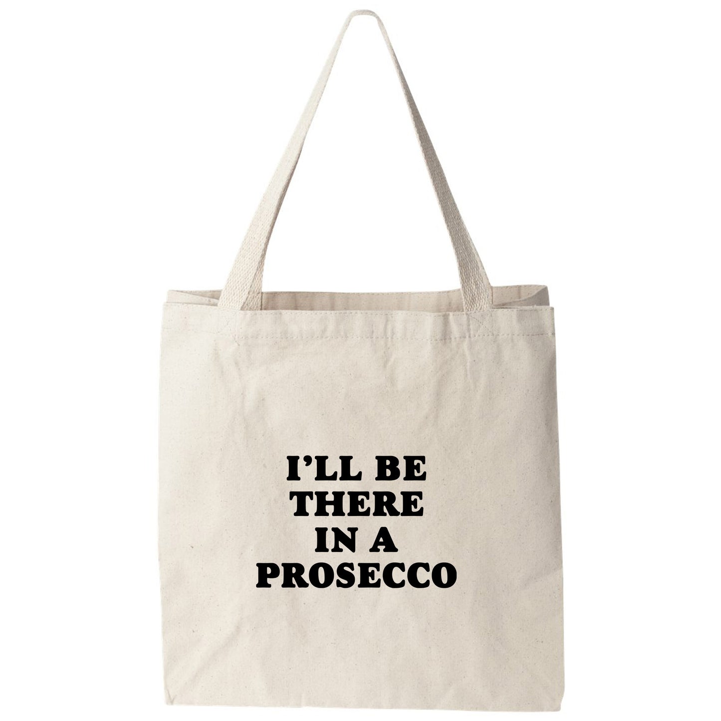 a tote bag that says i'll be there in a prosecco