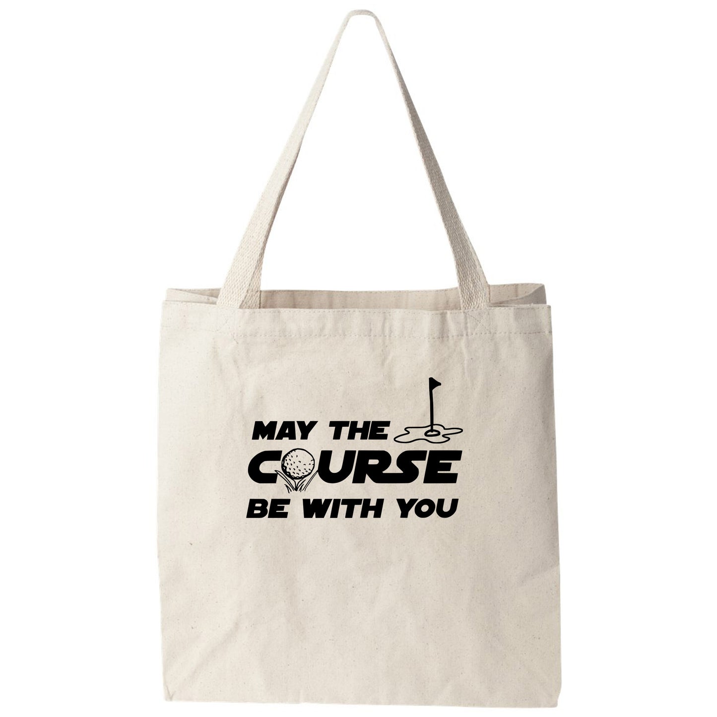 a tote bag that says may the course be with you