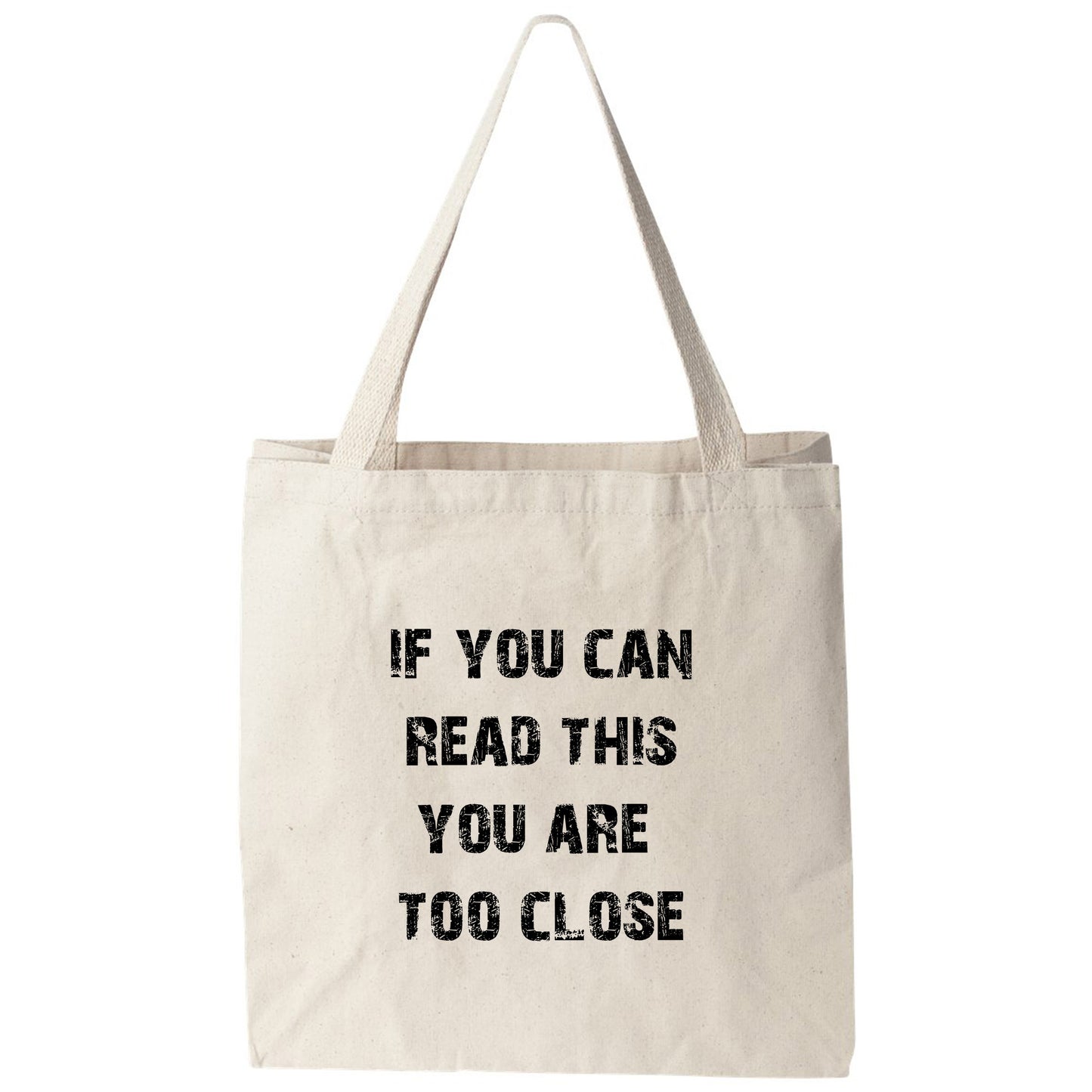 a tote bag that says if you can read this you are too close