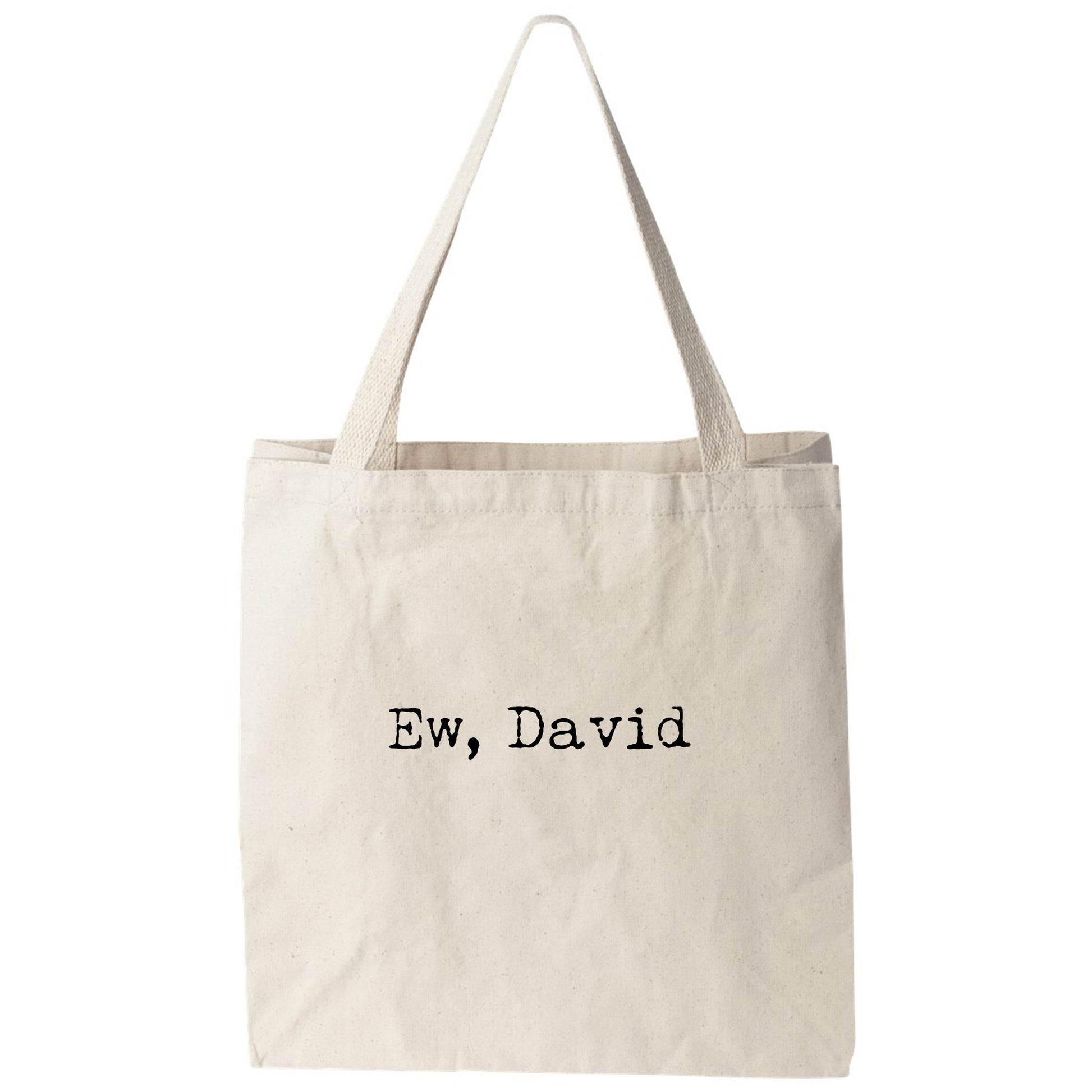a tote bag with the words ew, david printed on it