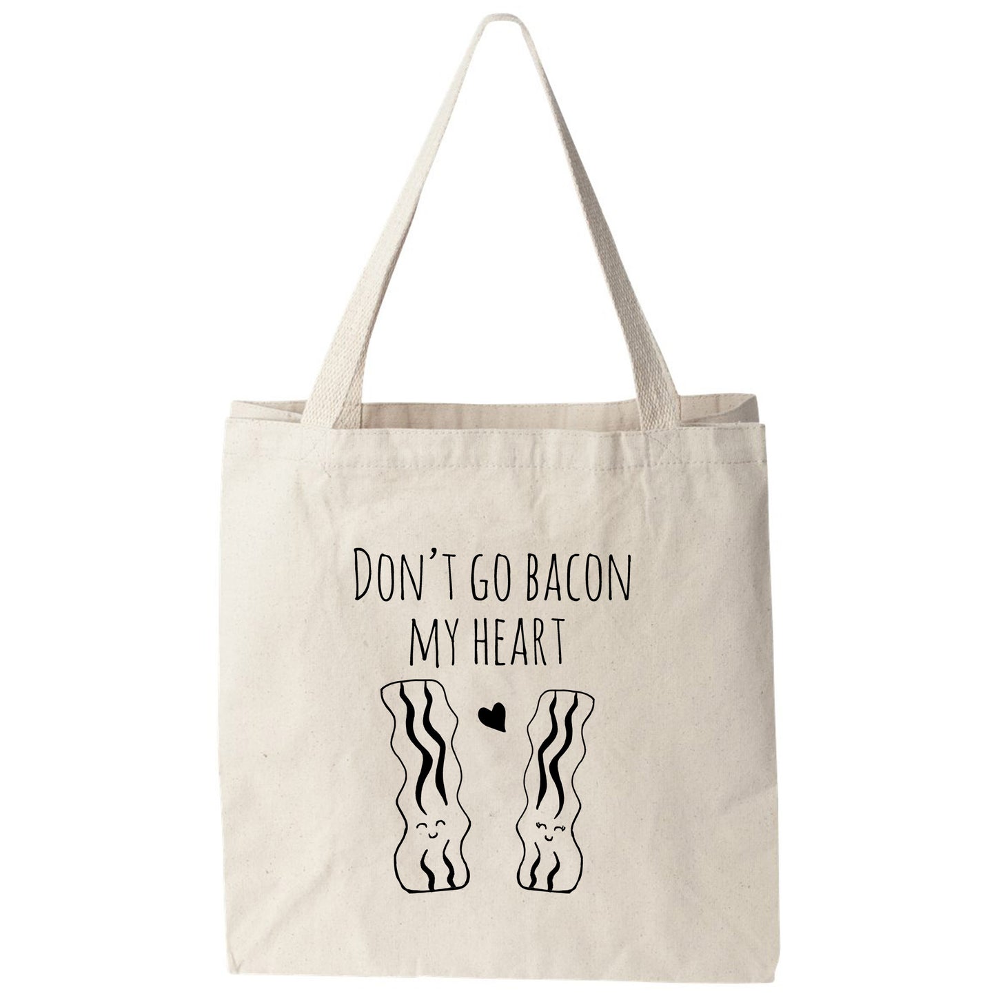 a tote bag that says don't go bacon my heart