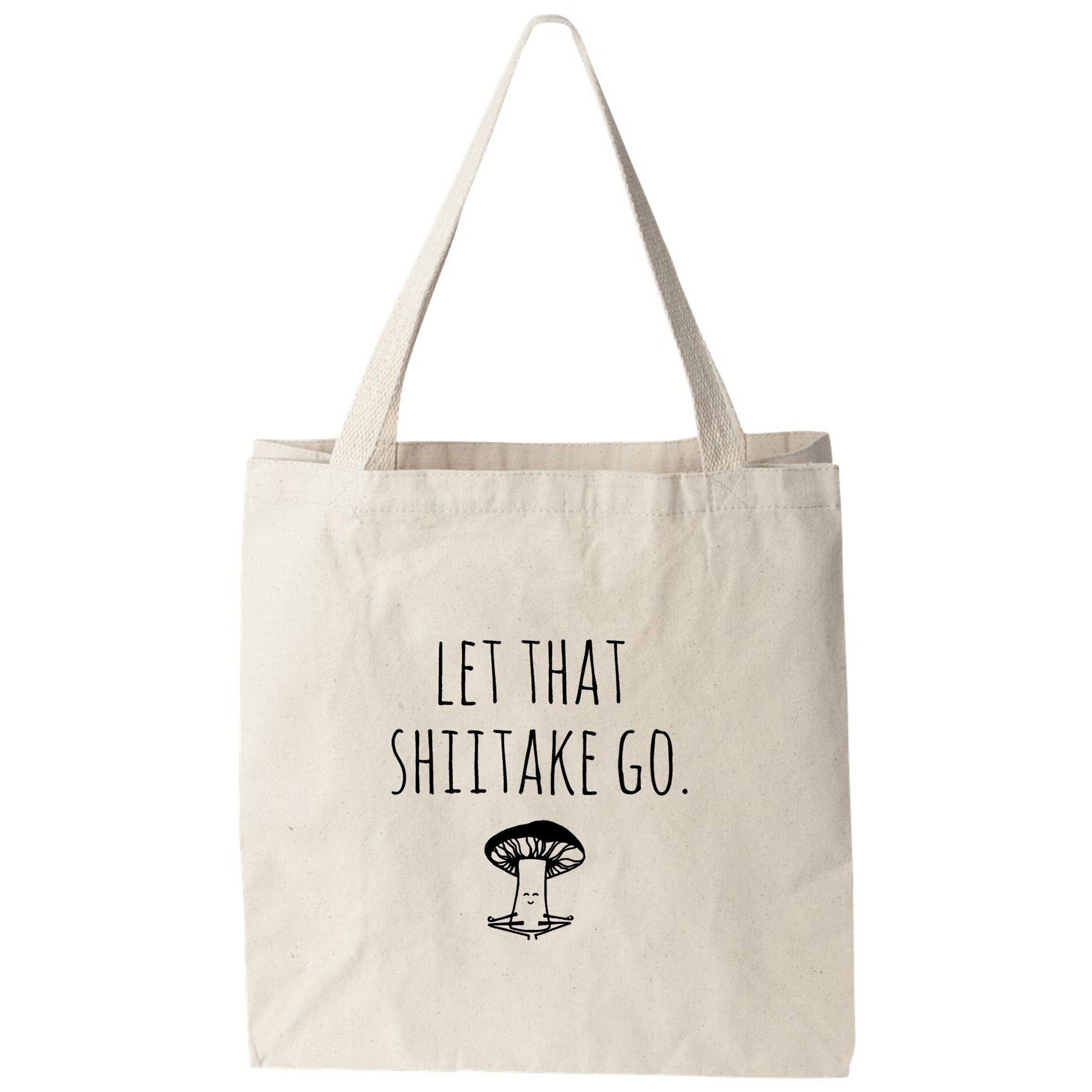 a tote bag that says let that shit take go