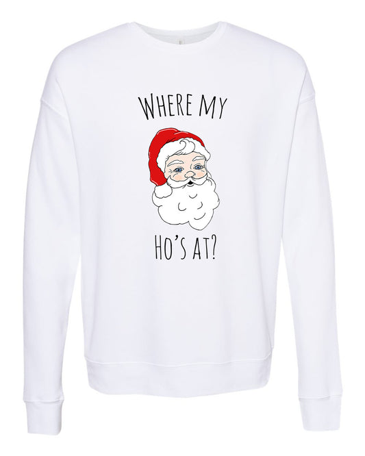 Where My Ho's At? (Santa) - Unisex Sweatshirt - White