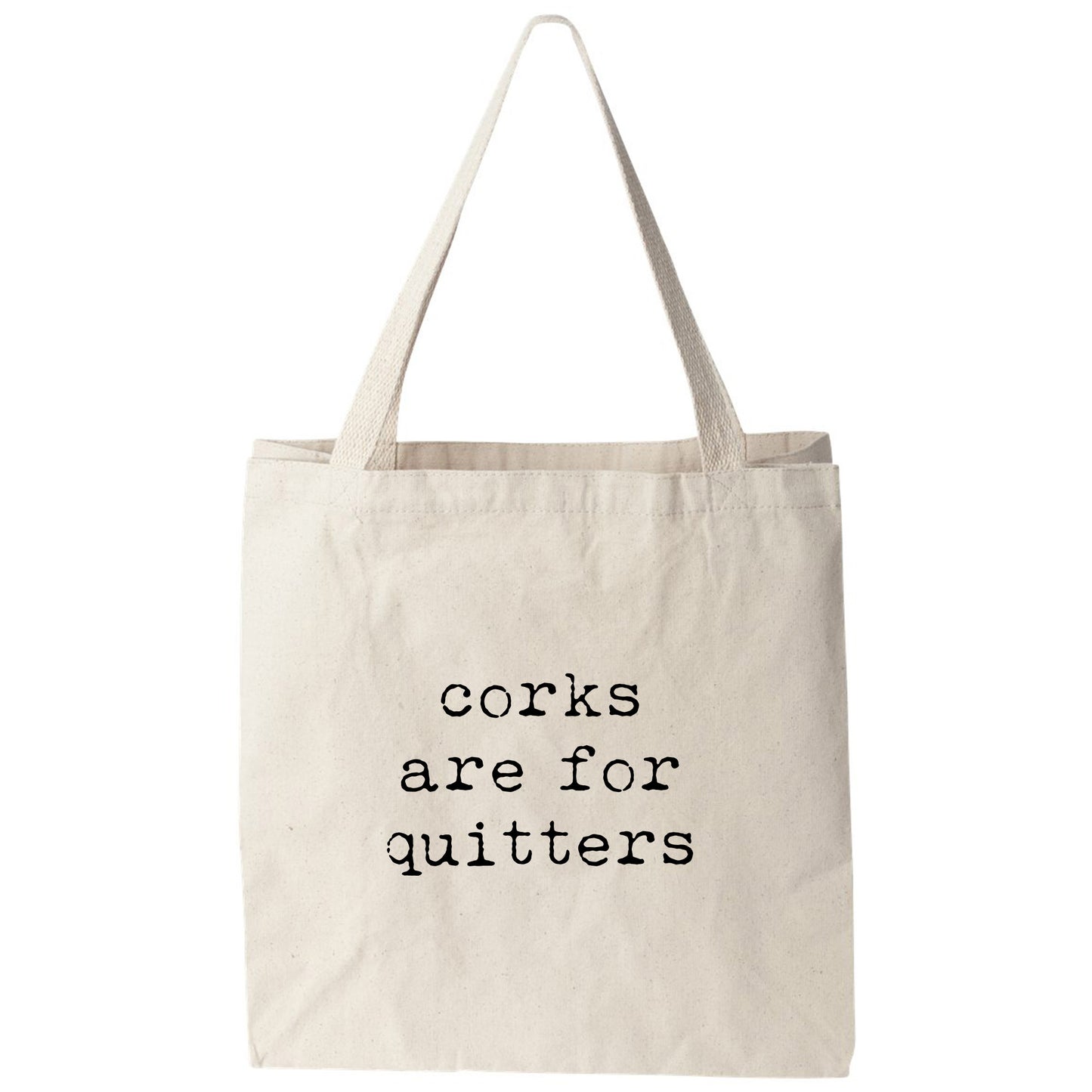 a tote bag that says corks are for quitters