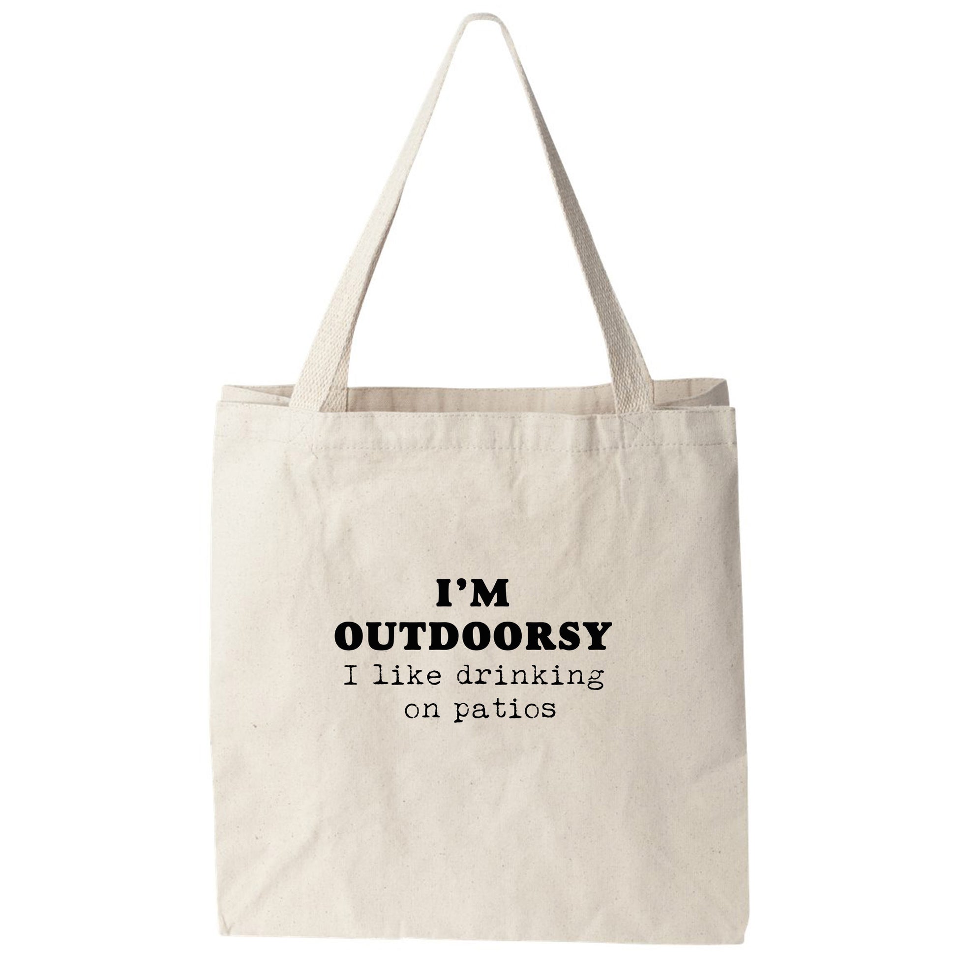a tote bag that says i'm outdoorsy i like drinking on patio