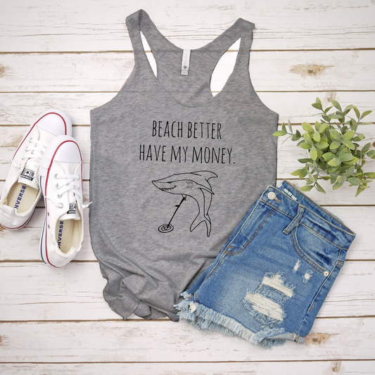 a tank top that says beach better have my money