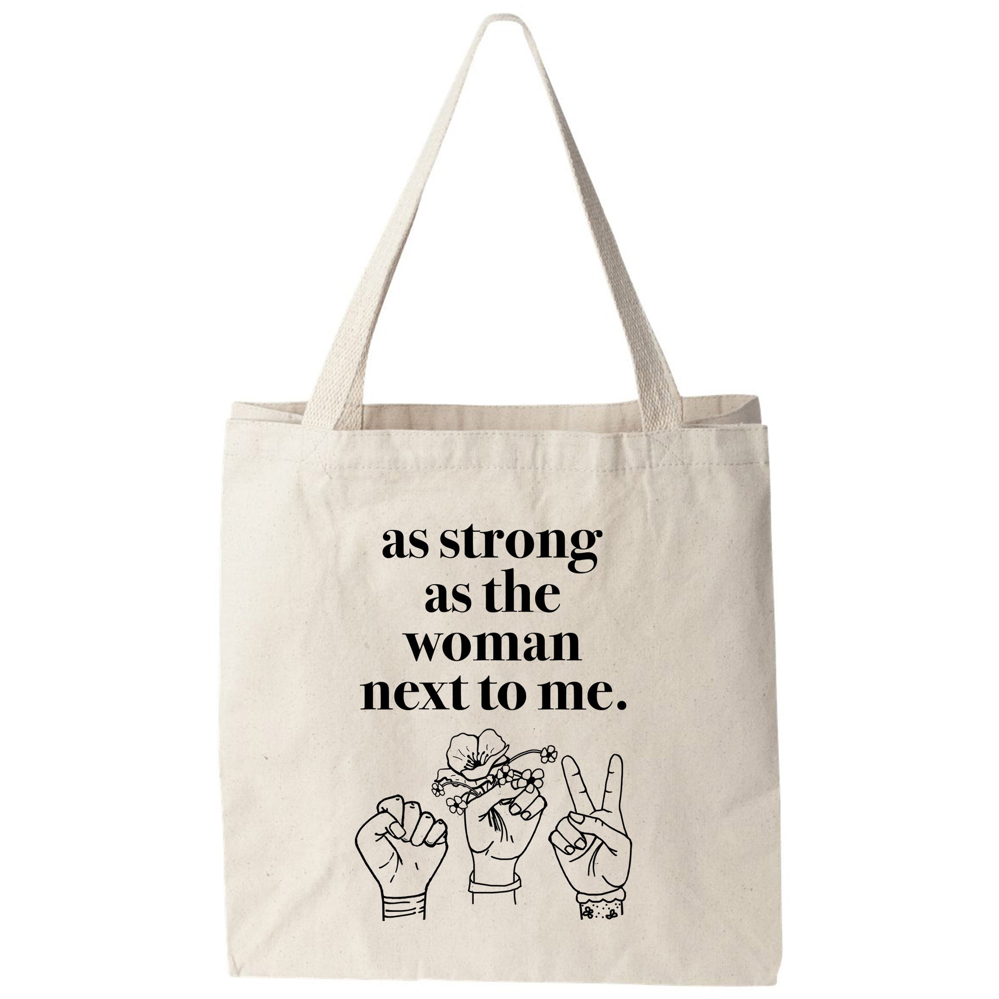 a tote bag that says as strong as the woman next to me