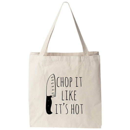 a tote bag that says chop it like it's hot