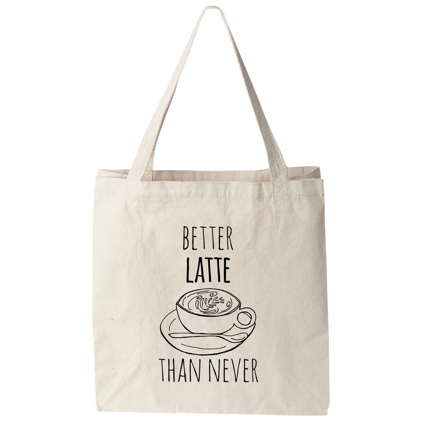 a tote bag that says, better late than never