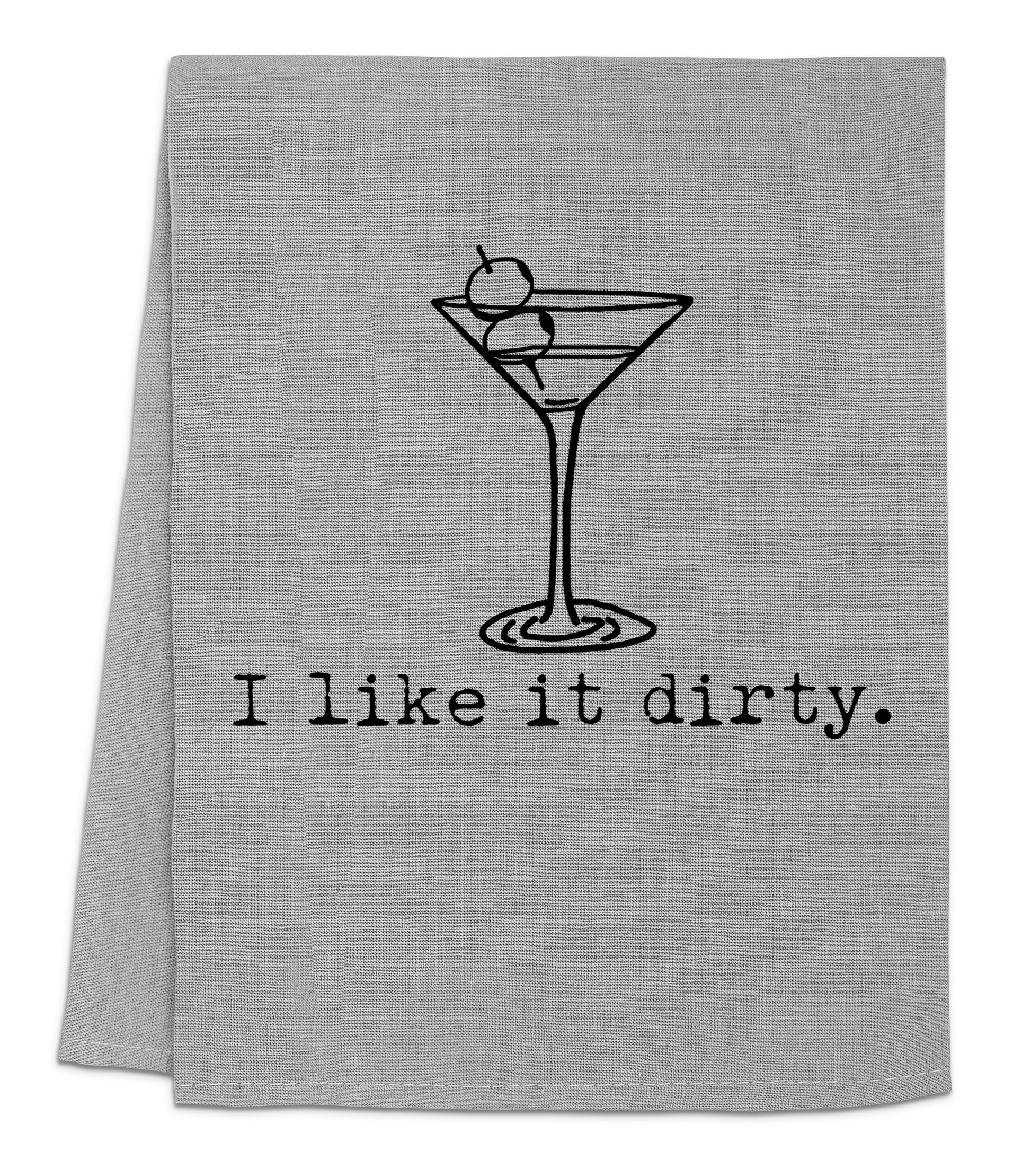 a hand towel with a martini on it that says i like it dirty
