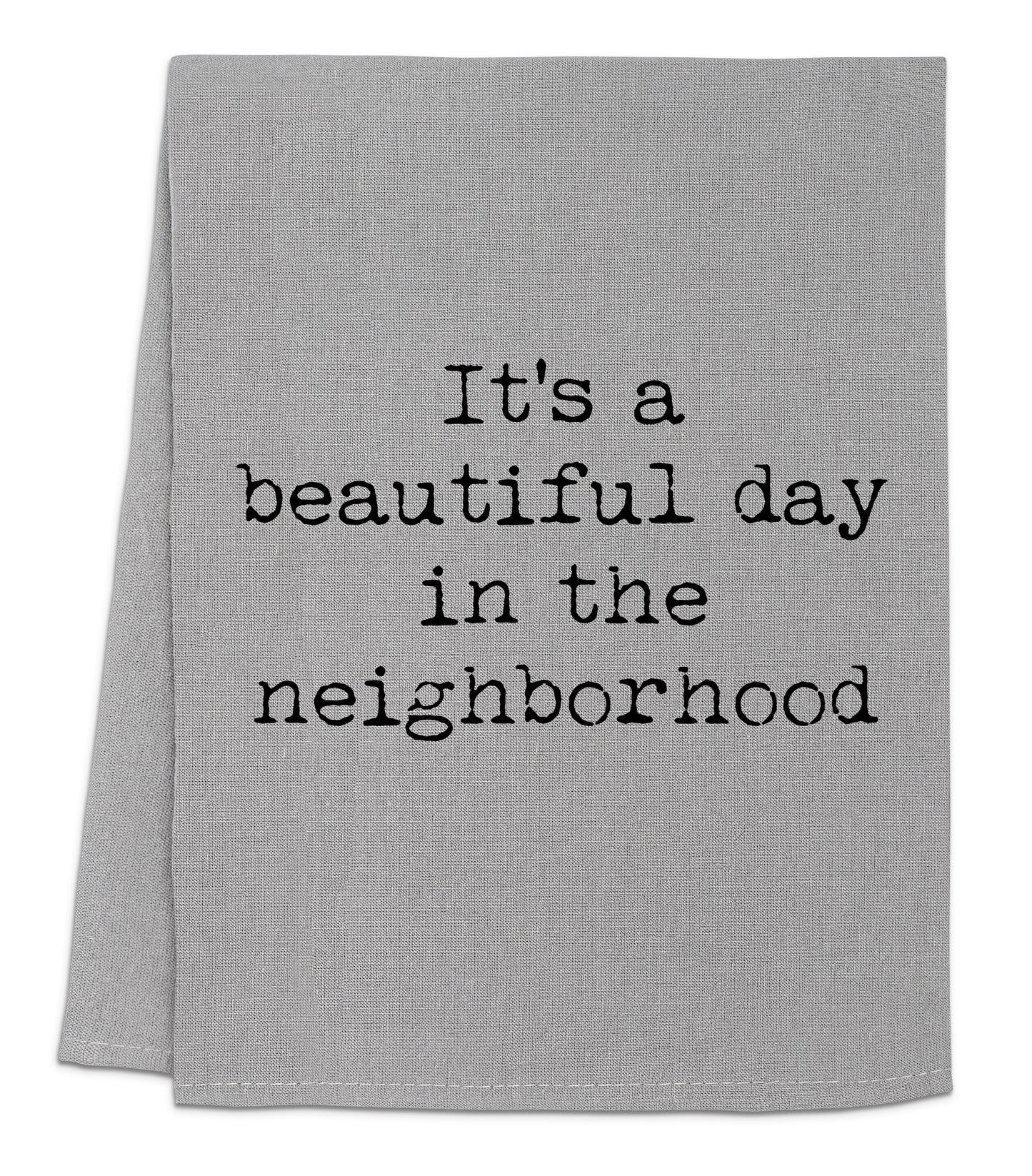 a towel that says it's a beautiful day in the neighborhood
