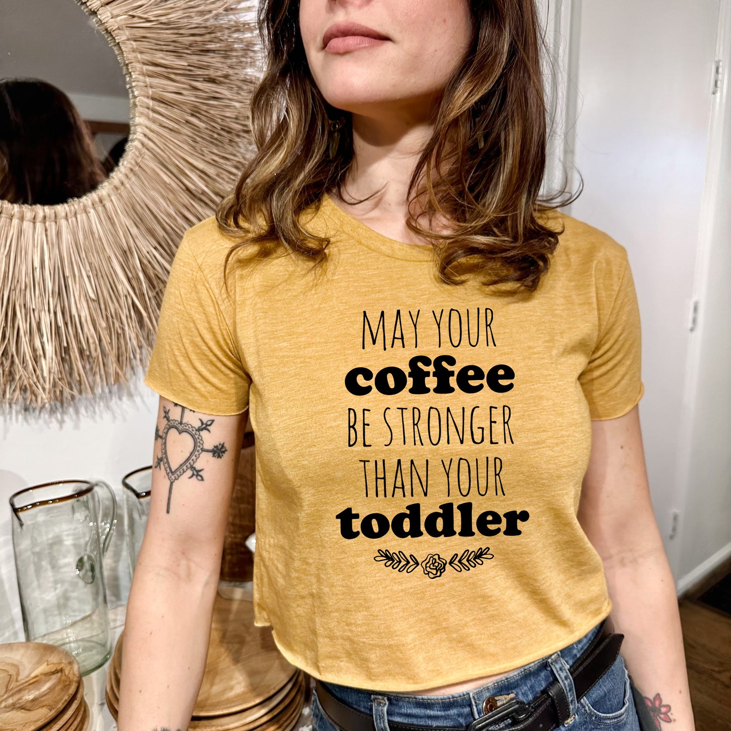 May Your Coffee Be Stronger Than Your Toddler - Women's Crop Tee - Heather Gray or Gold