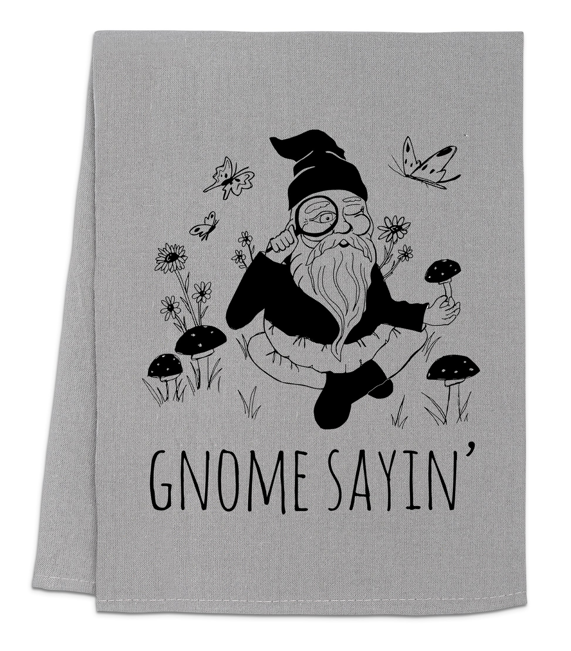 a towel with a gnome on it that says gnome sayin '