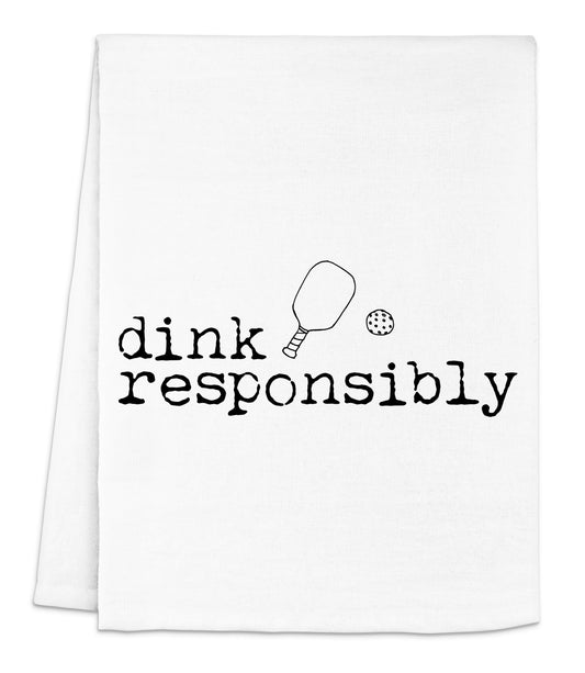 a white dish towel with the words drink responsiblely printed on it