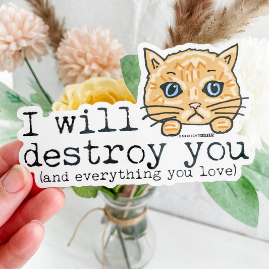 I Will Destroy You (And Everything You Own) - Die Cut Sticker