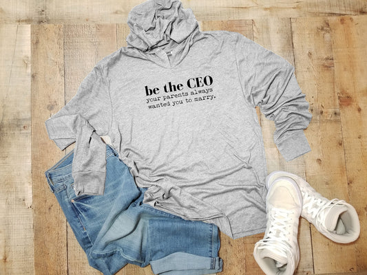 Be The CEO Your Parents Always Wanted You To Marry - Unisex T-Shirt Hoodie - Heather Gray