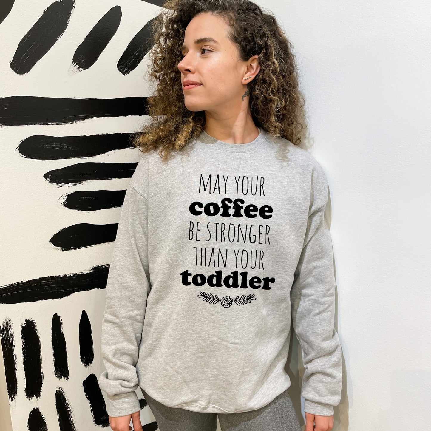 May Your Coffee Be Stronger Than Your Toddler - Unisex Sweatshirt - Heather Gray or Dusty Blue
