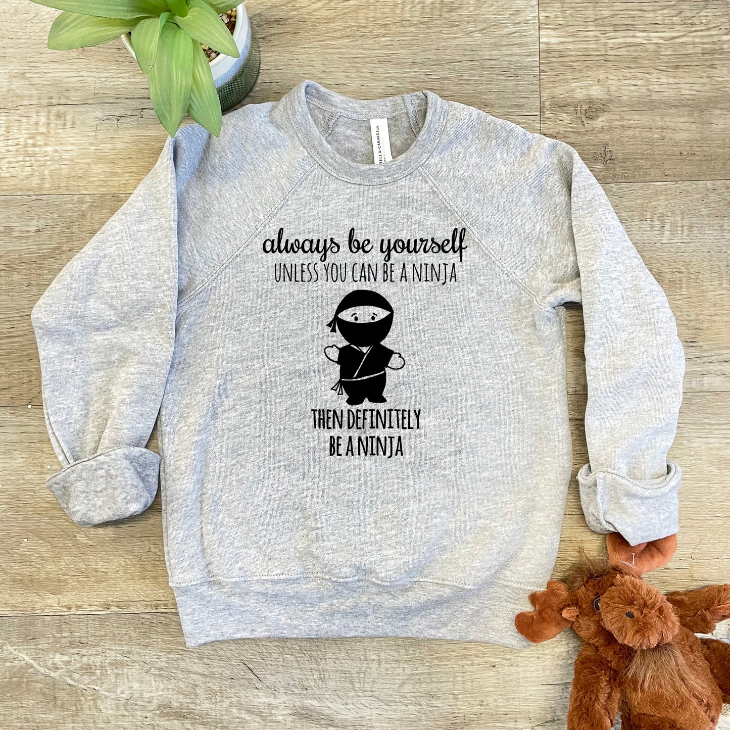 Always Be Yourself Unless You Can Be A Ninja, Then Definitely Be A Ninja - Kid's Sweatshirt - Heather Gray or Mauve