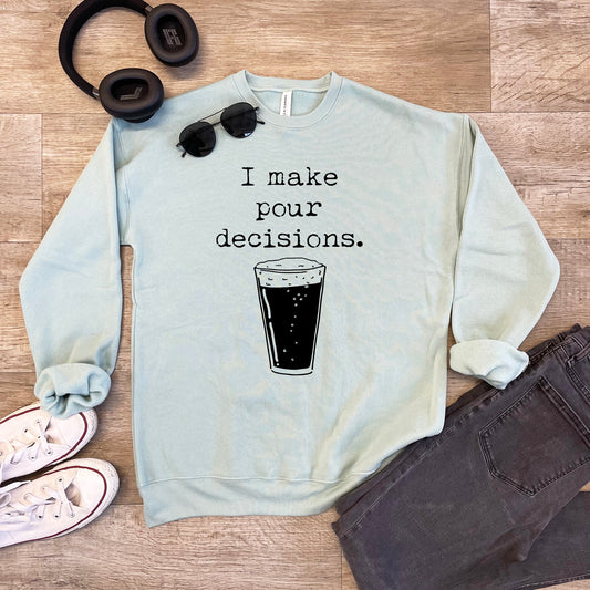 I Make Pour Decisions - Unisex Sweatshirt - Heather Gray or Dusty Blue