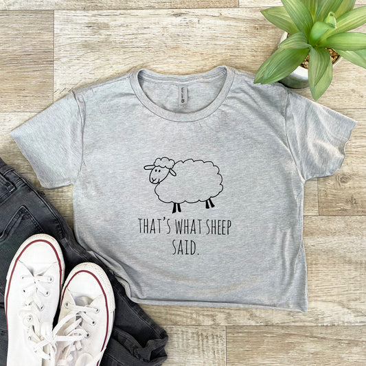 That's What Sheep Said - Women's Crop Tee - Heather Gray or Gold