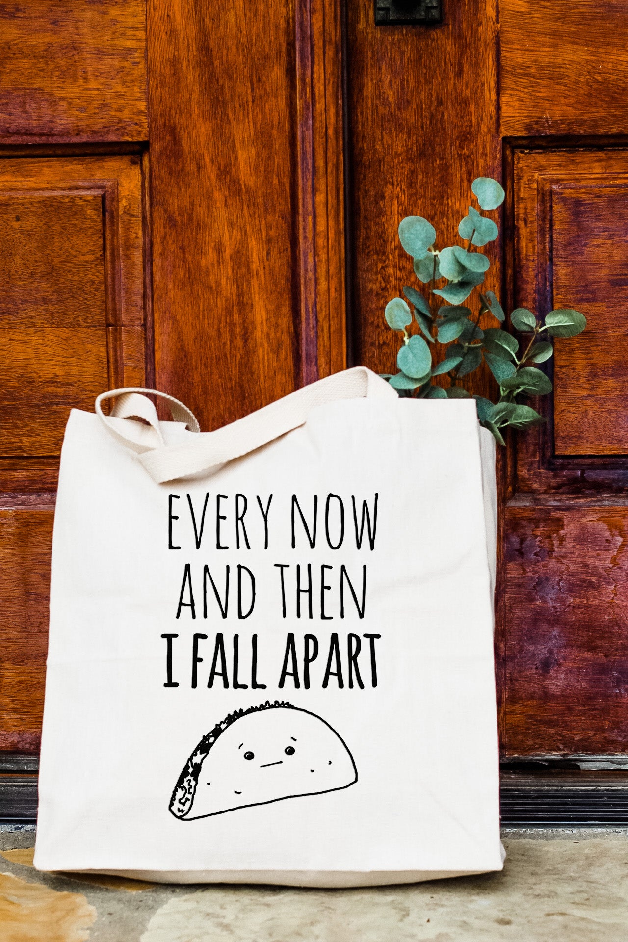 Every Now And Then I Fall Apart (Taco) - Tote Bag