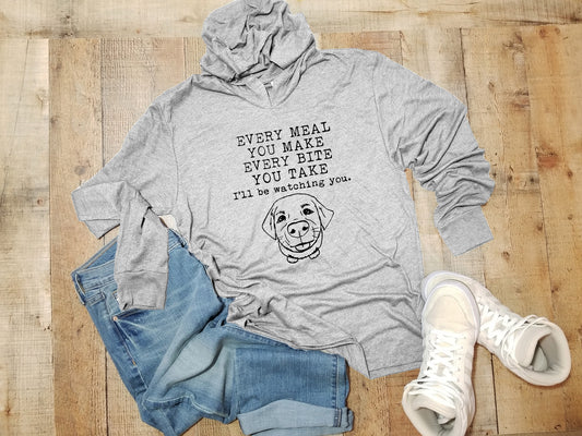 Every Meal You Make, Every Bite You Take, I'll Be Watching You - Unisex T-Shirt Hoodie - Heather Gray