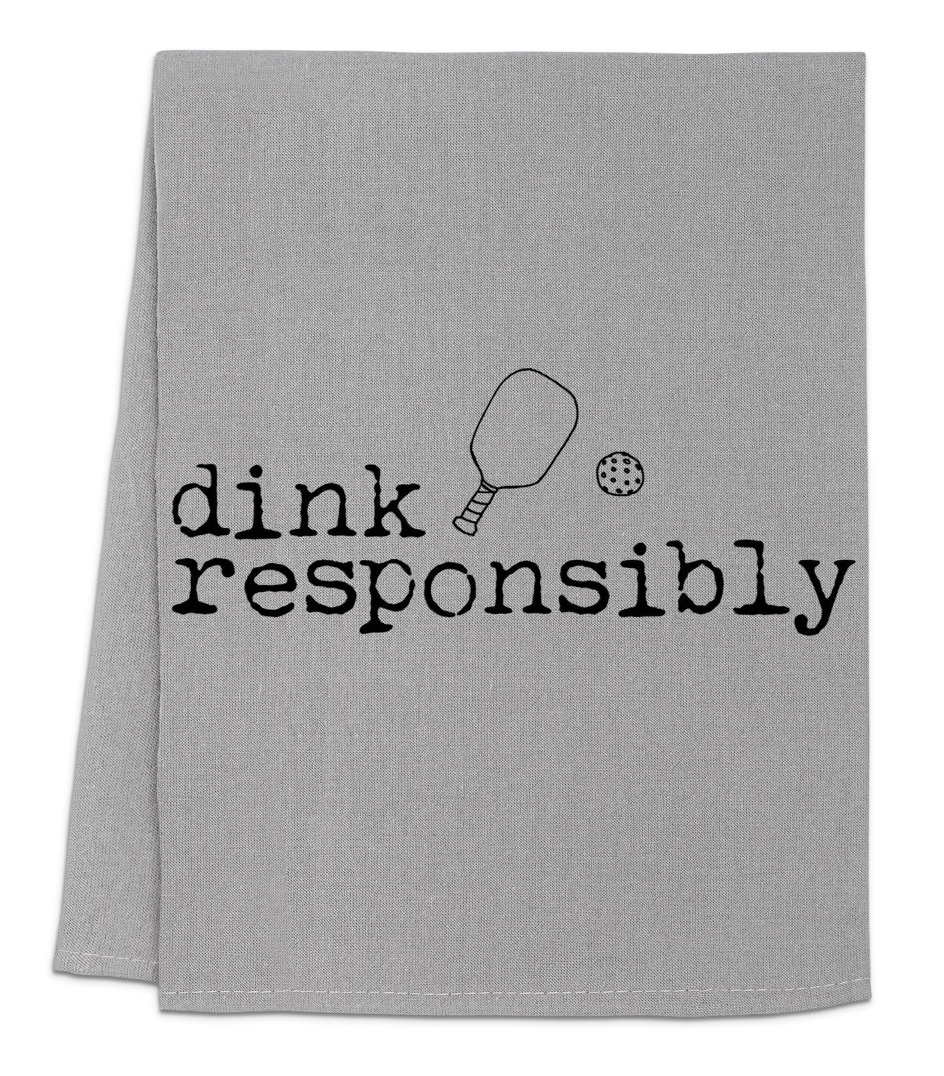 a gray dish towel with black ink that says, drink responsiblely