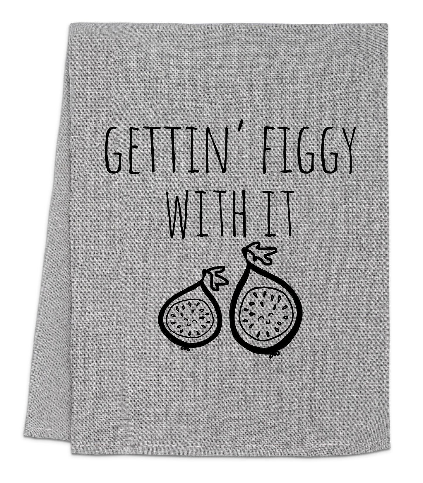 a towel with the words gettin'figgy with it printed on it
