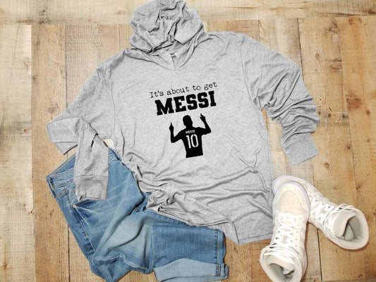 It's About To Get Messi (Soccer) - Unisex T-Shirt Hoodie - Heather Gray
