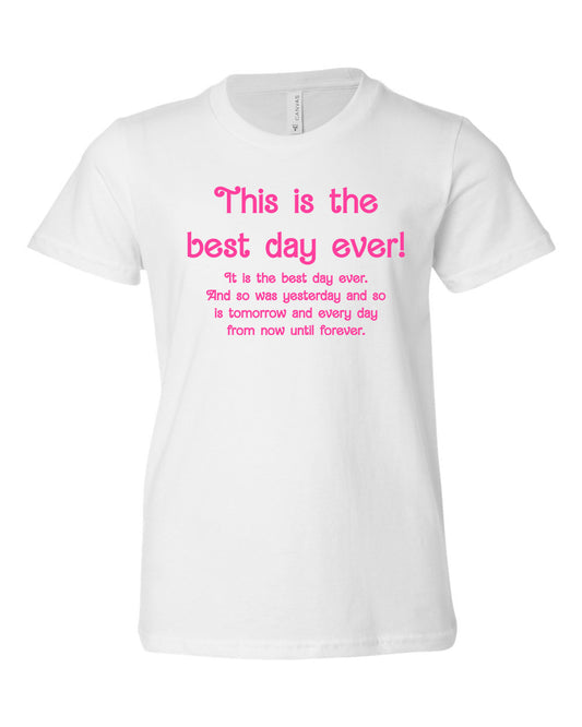 This Is The Best Day Ever! - Kid's Tee - White with Pink Ink