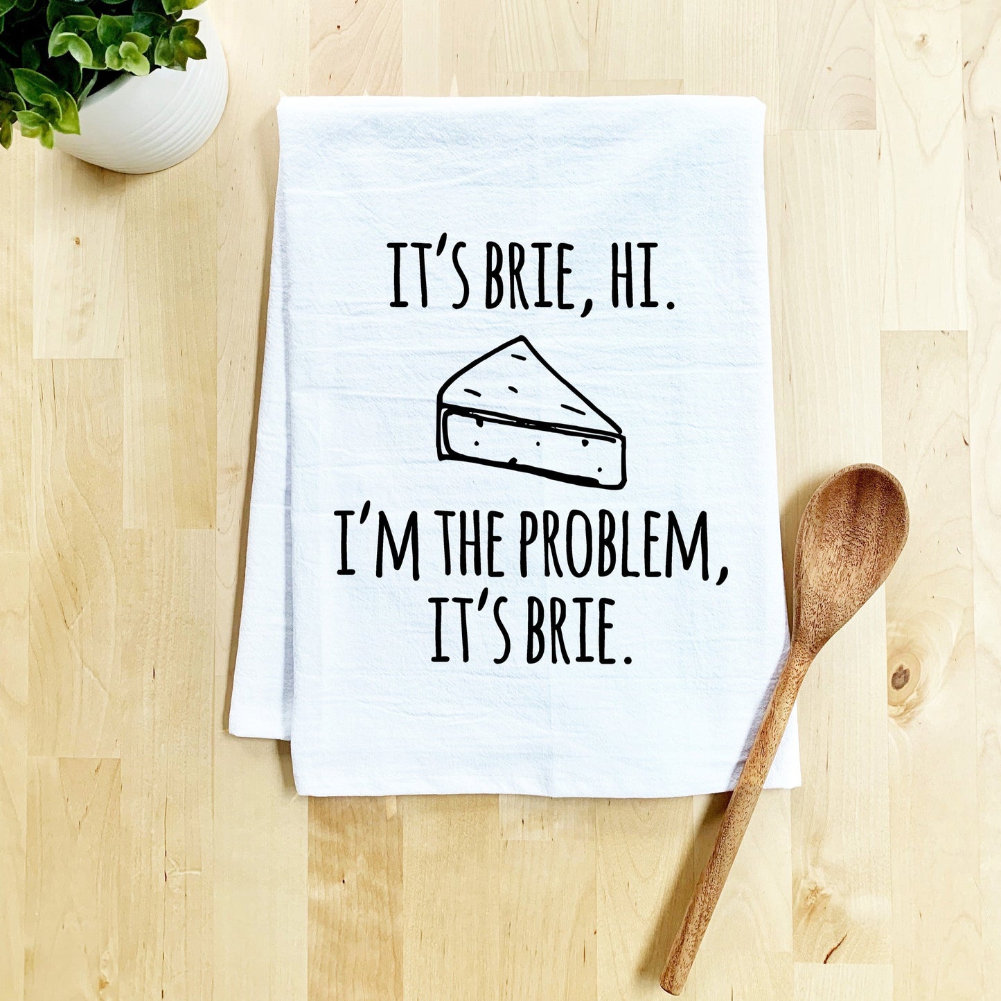 It's Brie, Hi. I'm The Problem, It's Brie - Dish Towel - White Or Gray - MoonlightMakers