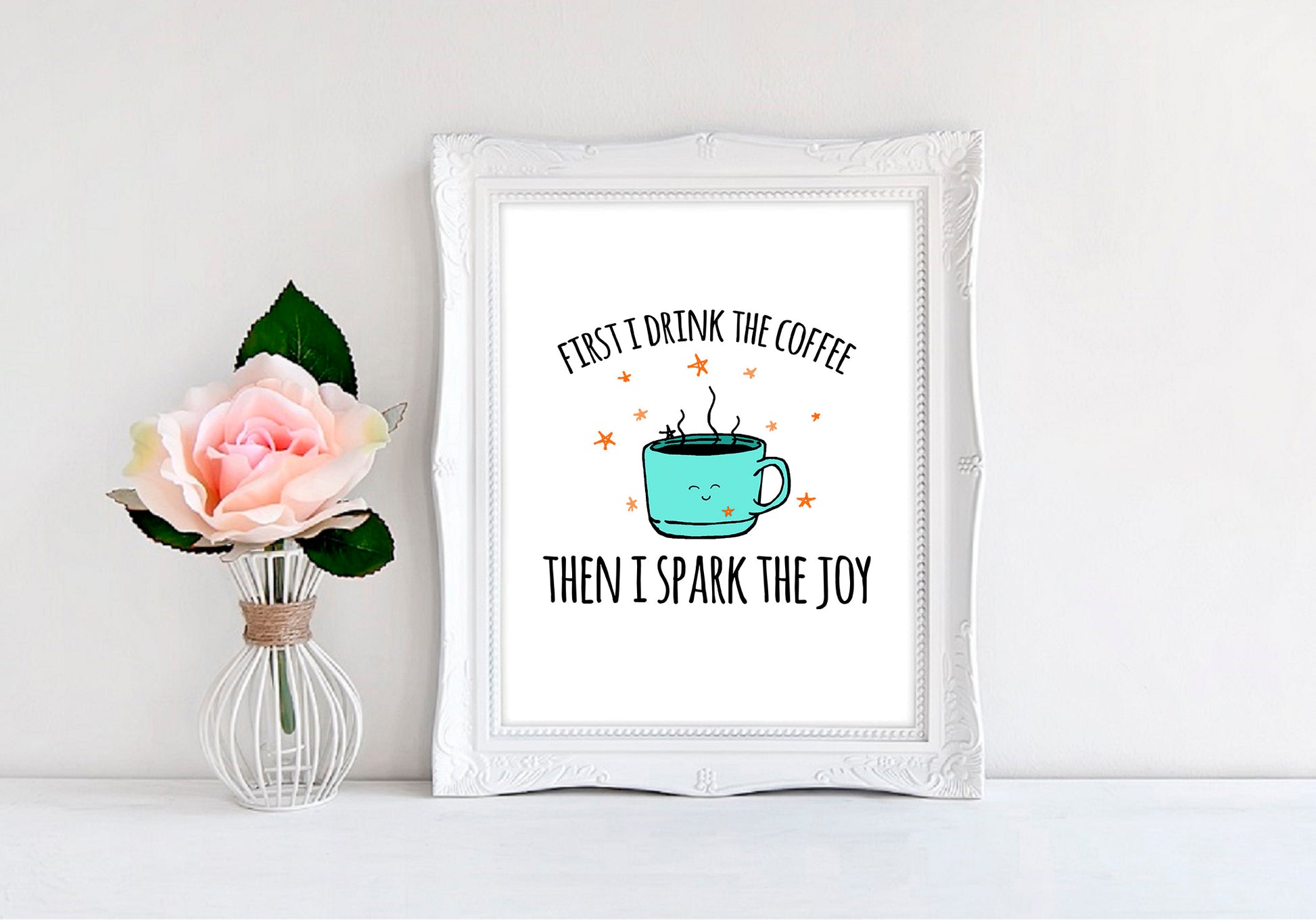 First I Drink The Coffee Then I Spark The Joy - 8"x10" Wall Print - MoonlightMakers