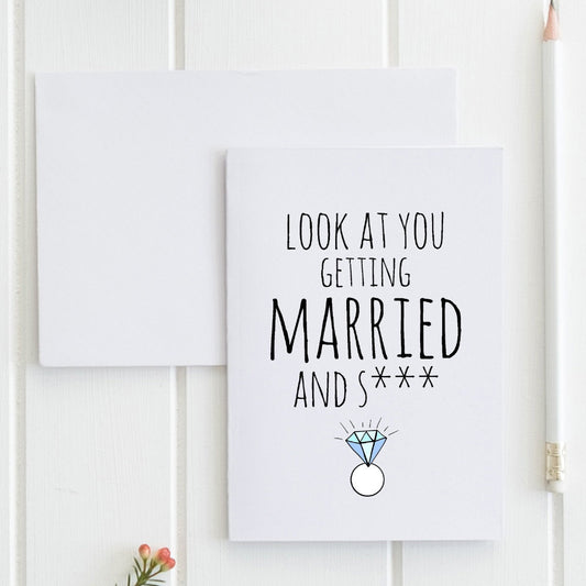 SALE - Look At You Getting Married & S**t - Greeting Card