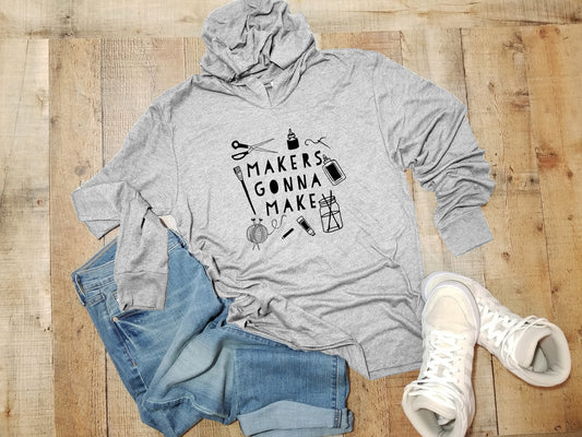 Makers Gonna Make - Unisex T-Shirt Hoodie - Heather Gray