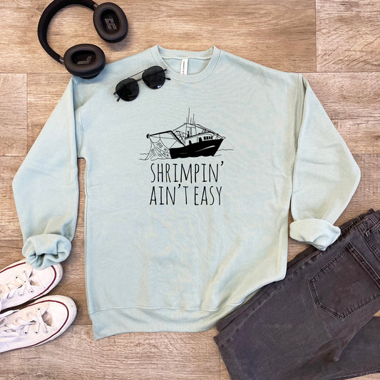 Shrimpin' Ain't Easy - Unisex Sweatshirt - Heather Gray or Dusty Blue