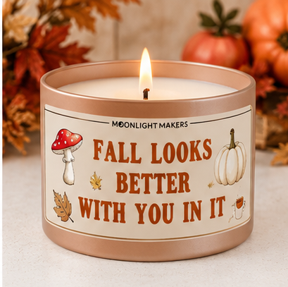 Fall Looks Better With You In It - 8oz 100% Natural Soy Wax Candle