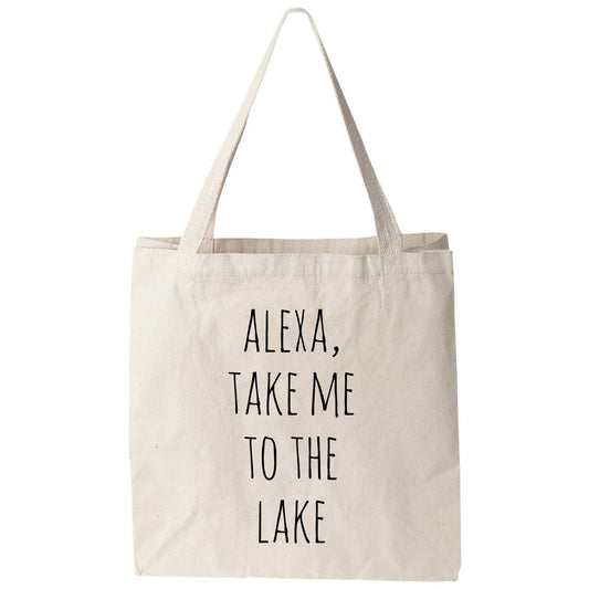 a tote bag that says, alexa, take me to the lake