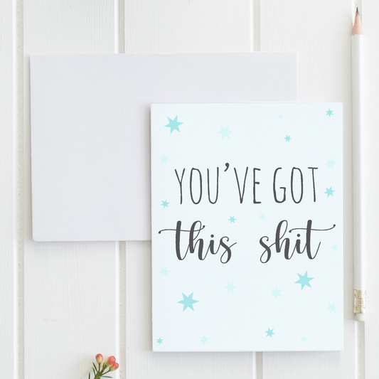 a greeting card with the words you've got this shit