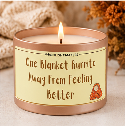 One Blanket Burrito Away From Feeling Better - 8oz 100% Natural Soy Wax Candle