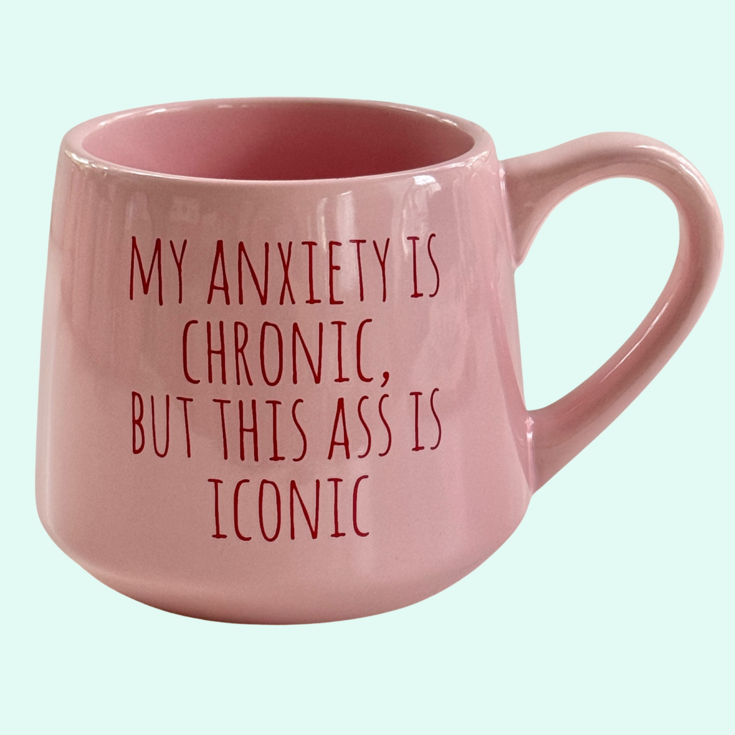 SALE My Anxiety is Chronic But This Ass is Iconic 16oz Ceramic Mug