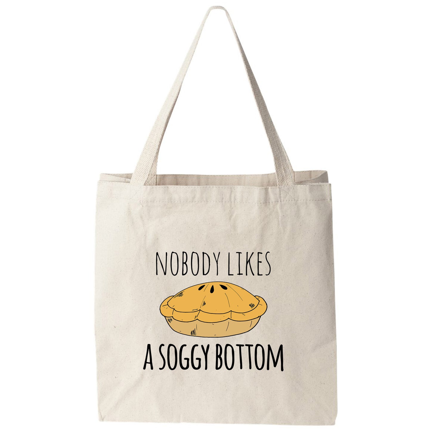 a tote bag that says nobody likes a soggy bottom