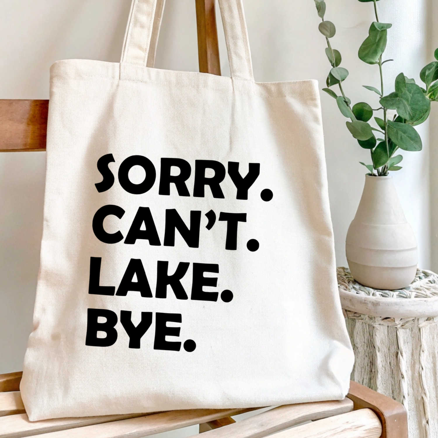 Sorry. Can't. Lake. Bye. Tote Bag