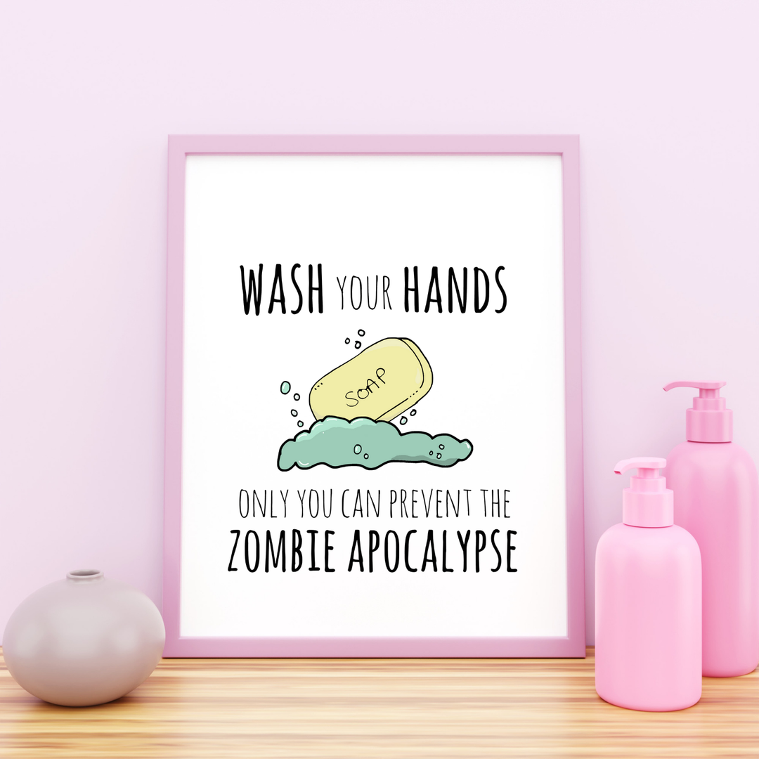 Wash Your Hands Only You Can Prevent The Zombie Apocalypse Art Print - MoonlightMakers