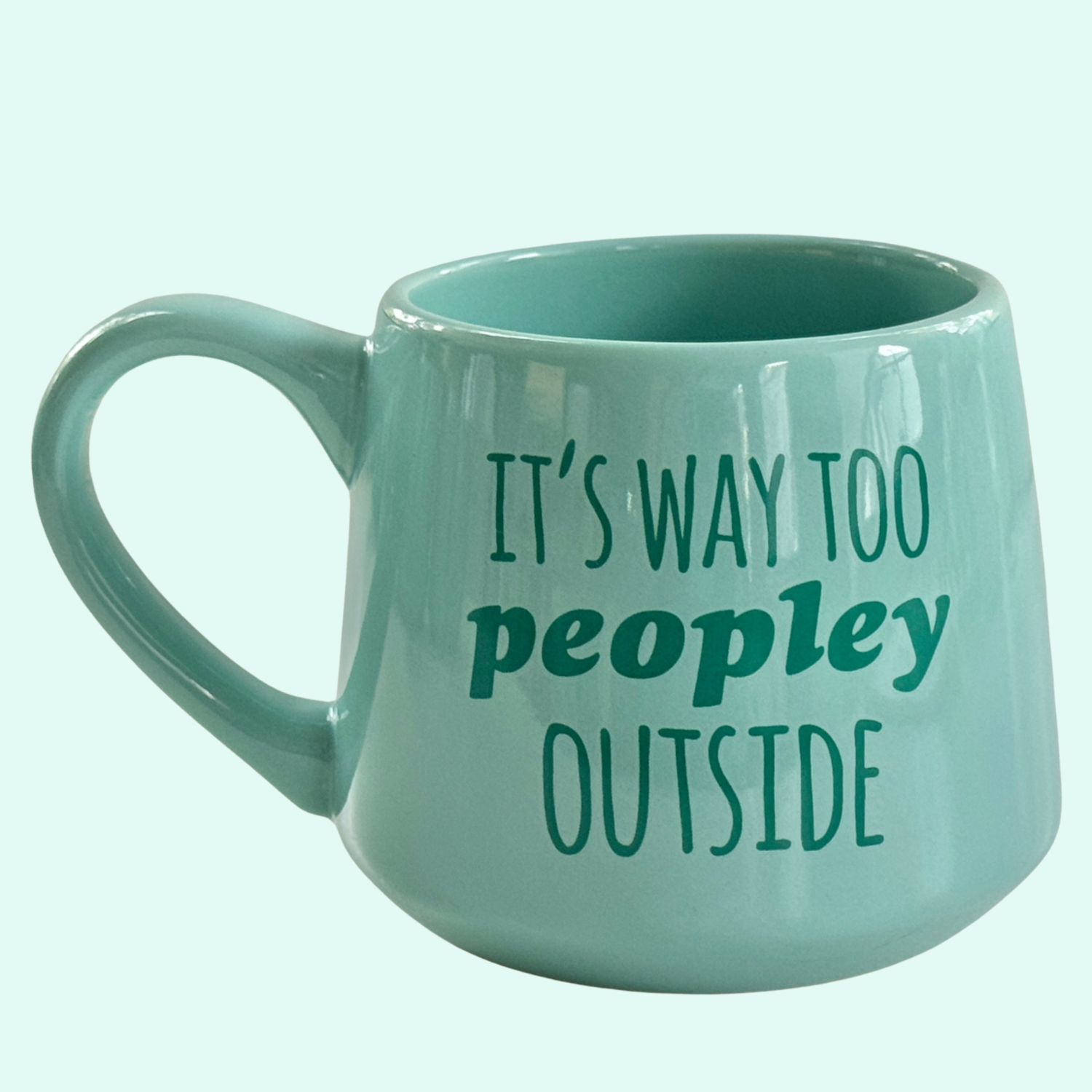 It's Way Too Peopley Outside 16oz Ceramic Mug