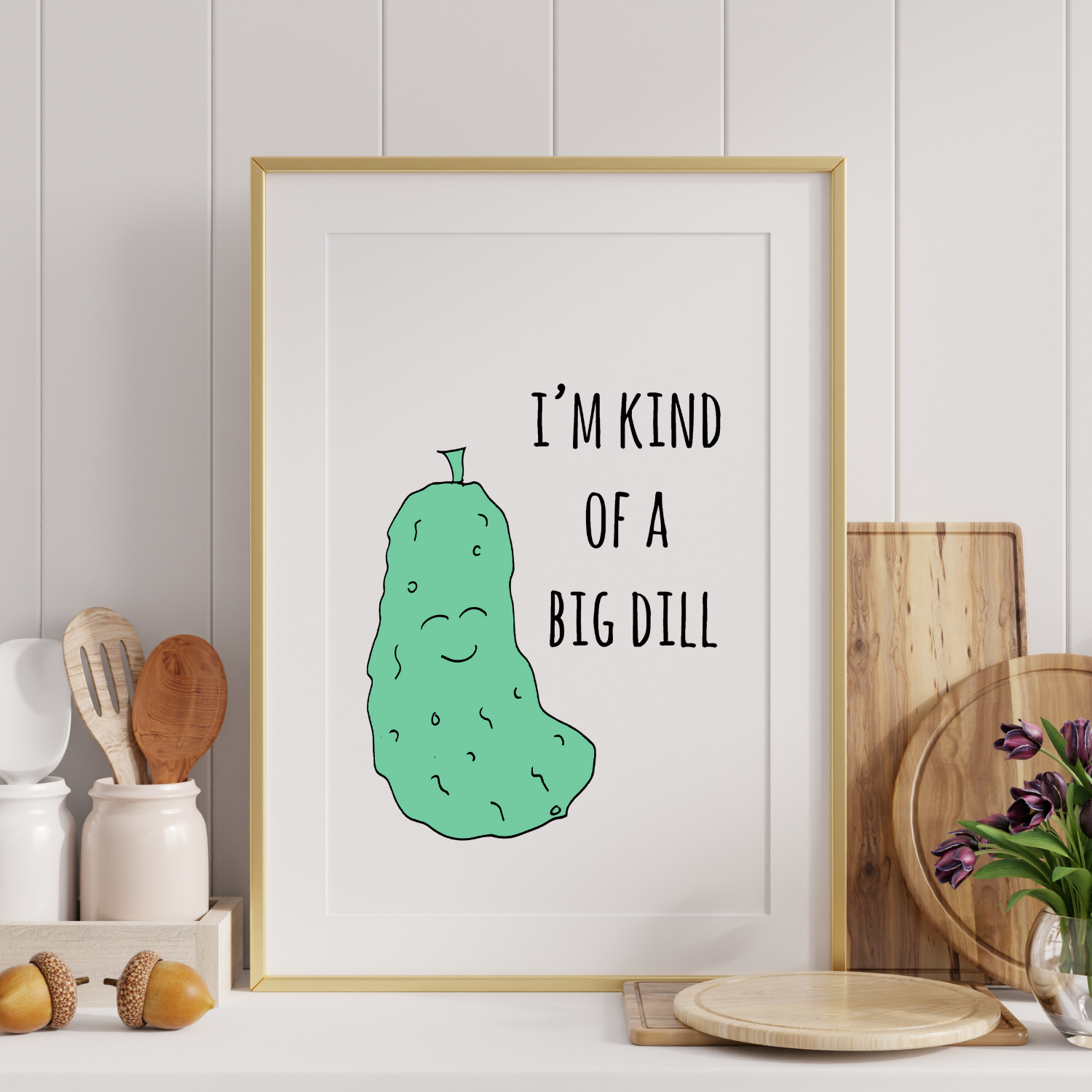 I'm Kind Of A Big Dill Art Print