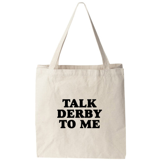 a tote bag that says talk derby to me