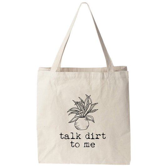 a tote bag that says talk dirt to me